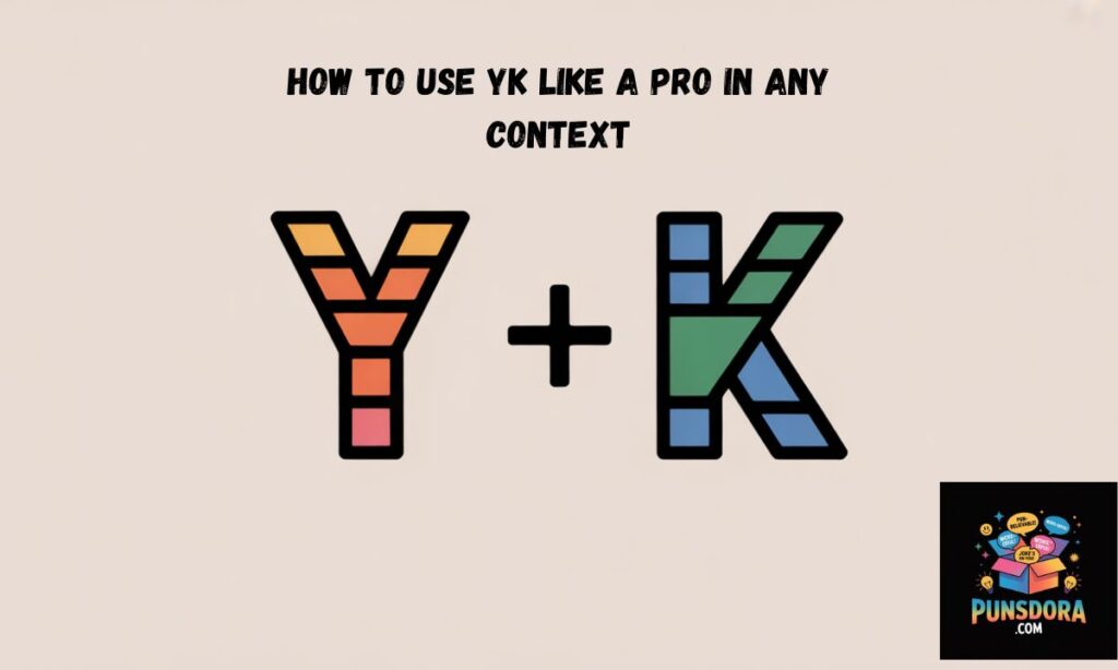 How to Use YK Like a Pro in Any Context