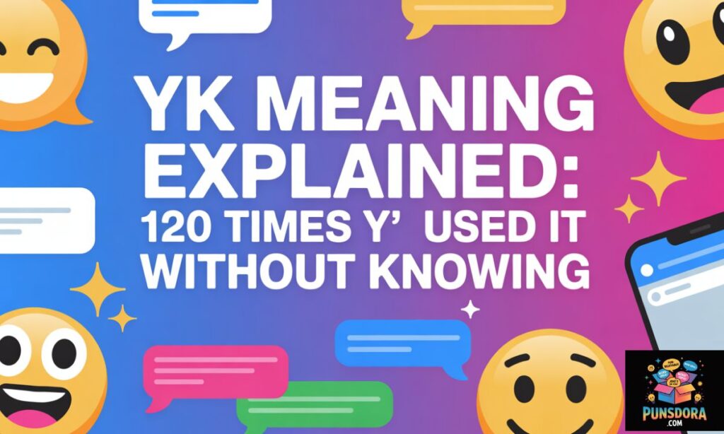 What Does YK Really Mean?